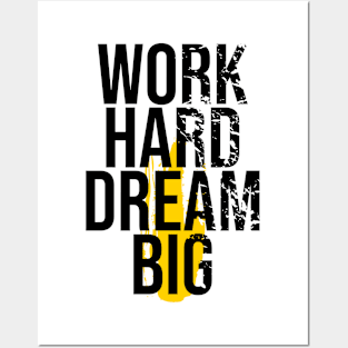 Work hard dream big Posters and Art